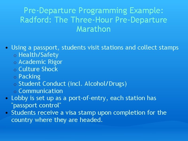 Pre-Departure Programming Example: Radford: The Three-Hour Pre-Departure Marathon • Using a passport, students visit