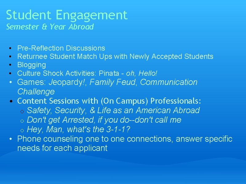 Student Engagement Semester & Year Abroad • • Pre-Reflection Discussions Returnee Student Match Ups
