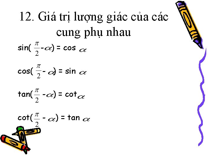 12. Giá trị lượng giác của các cung phụ nhau sin( - ) =