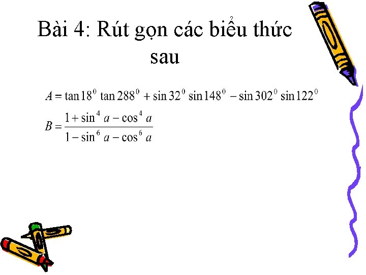 Bài 4: Rút gọn các biểu thức sau 