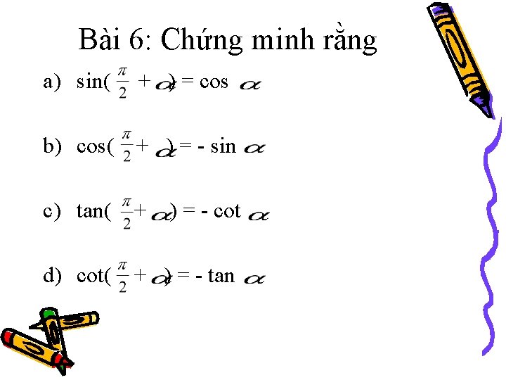 Bài 6: Chứng minh rằng a) sin( + ) = cos b) cos( +