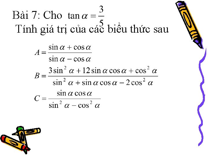 Bài 7: Cho Tính giá trị của các biểu thức sau 