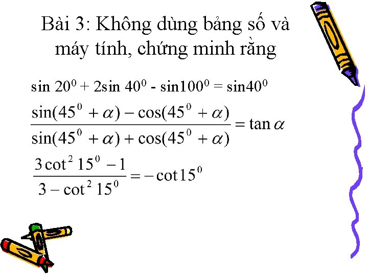 Bài 3: Không dùng bảng số và máy tính, chứng minh rằng sin 200