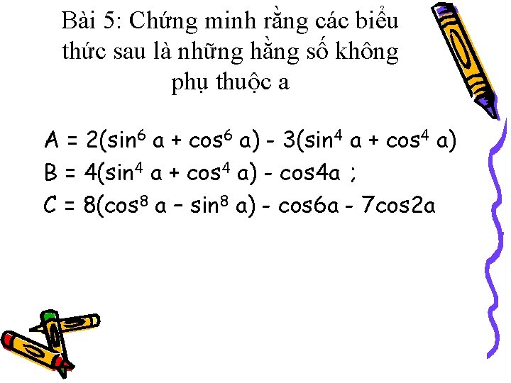 Bài 5: Chứng minh rằng các biểu thức sau là những hằng số không