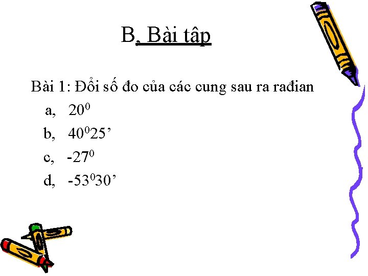 B, Bài tập Bài 1: Đổi số đo của các cung sau ra rađian