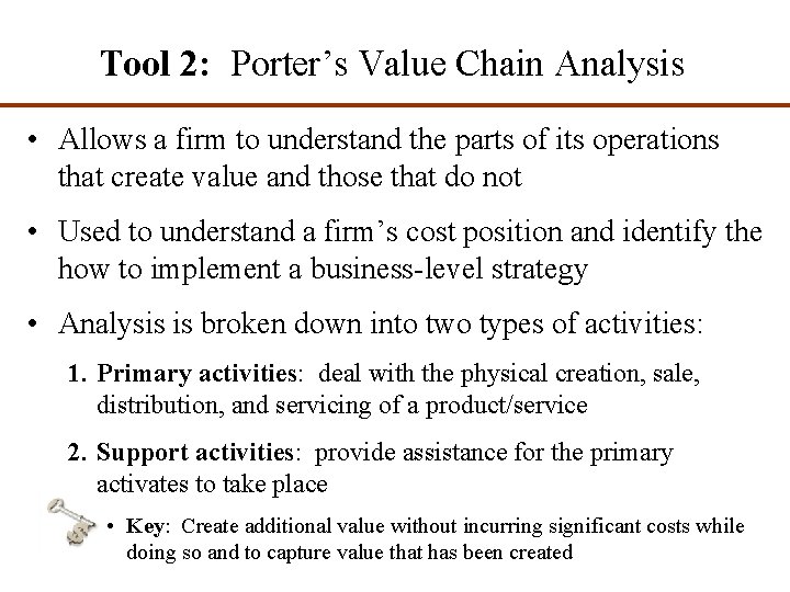 Tool 2: Porter’s Value Chain Analysis • Allows a firm to understand the parts