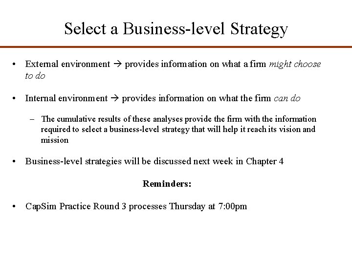 Select a Business-level Strategy • External environment provides information on what a firm might