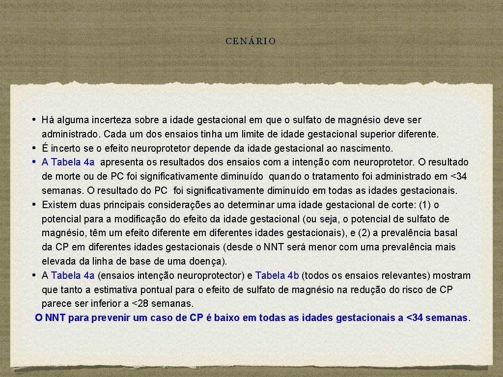 CENÁRIO • Há alguma incerteza sobre a idade gestacional em que o sulfato de