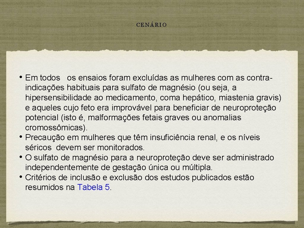 CENÁRIO • Em todos os ensaios foram excluídas as mulheres com as contra- •