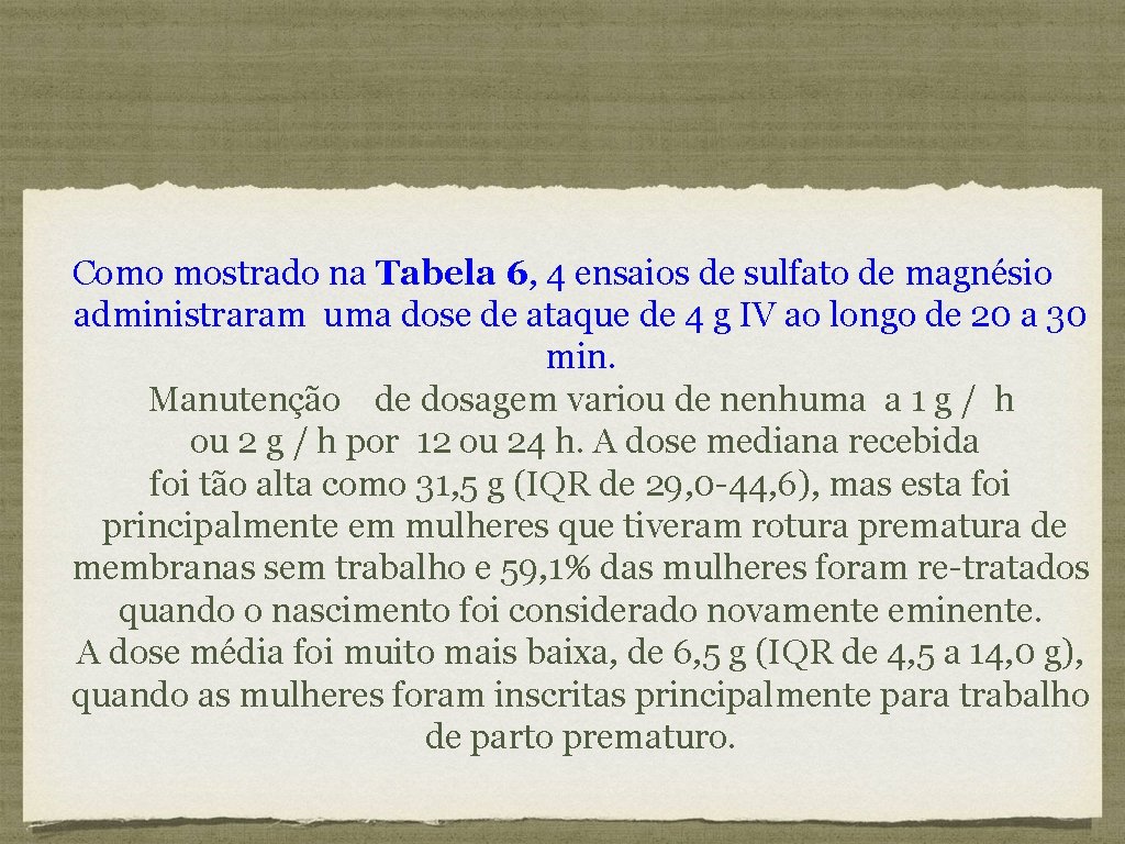 Como mostrado na Tabela 6, 4 ensaios de sulfato de magnésio administraram uma dose