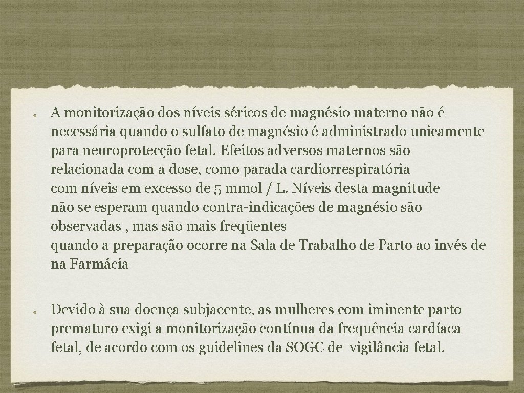 A monitorização dos níveis séricos de magnésio materno não é necessária quando o sulfato