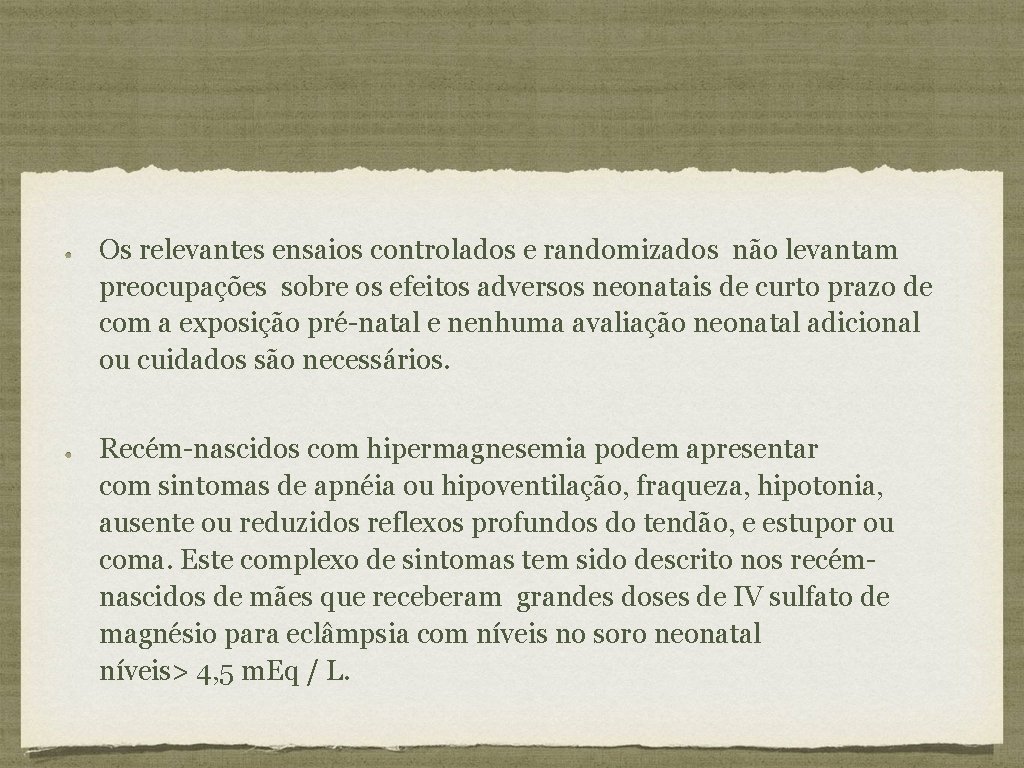 Os relevantes ensaios controlados e randomizados não levantam preocupações sobre os efeitos adversos neonatais