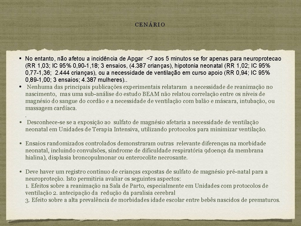 CENÁRIO • No entanto, não afetou a incidência de Apgar <7 aos 5 minutos