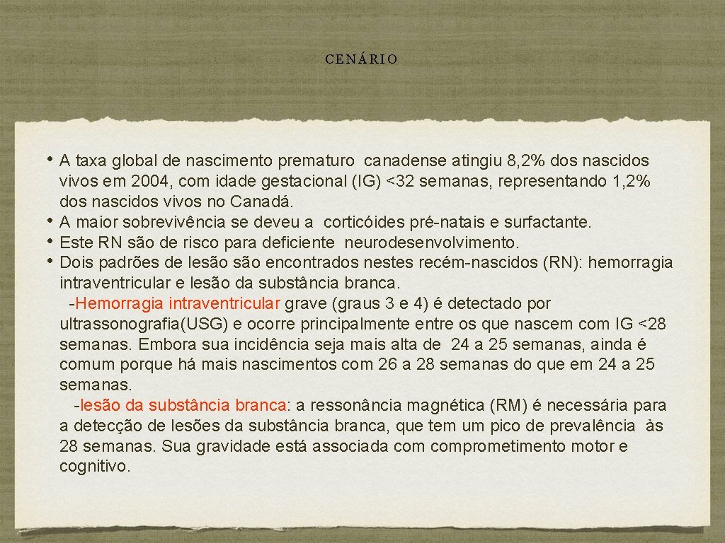 CENÁRIO • A taxa global de nascimento prematuro canadense atingiu 8, 2% dos nascidos