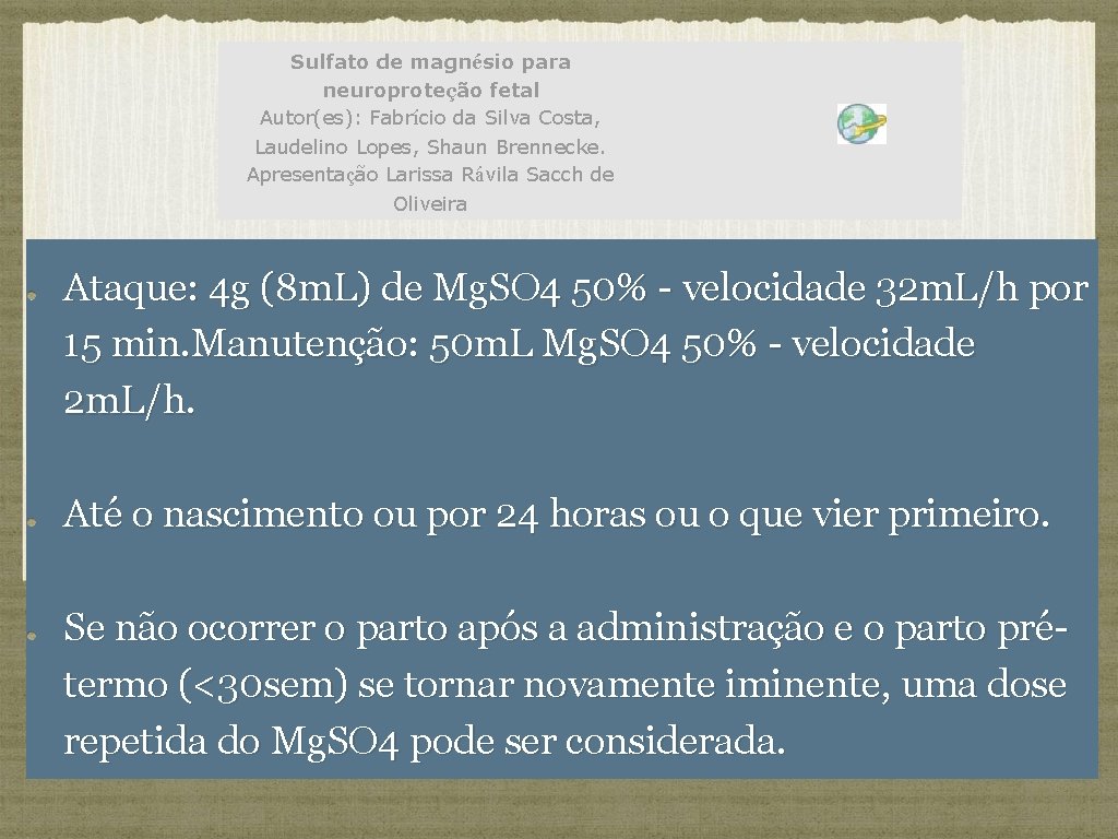 Sulfato de magnésio para neuroproteção fetal Autor(es): Fabrício da Silva Costa, Laudelino Lopes, Shaun