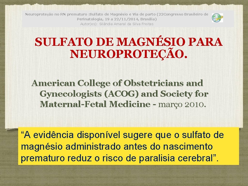 Neuroproteção no RN prematuro : Sulfato de Magnésio e Via de parto (22 Congresso