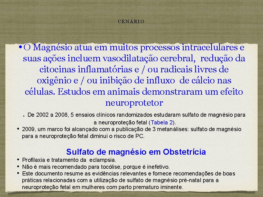 CENÁRIO • O Magnésio atua em muitos processos intracelulares e suas ações incluem vasodilatação