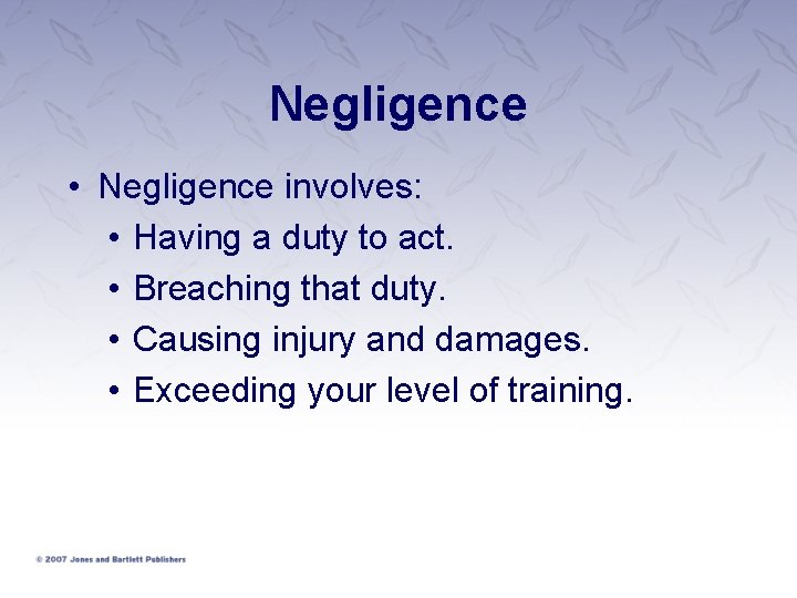 Negligence • Negligence involves: • Having a duty to act. • Breaching that duty. Negligence • Negligence involves: • Having a duty to act. • Breaching that duty.