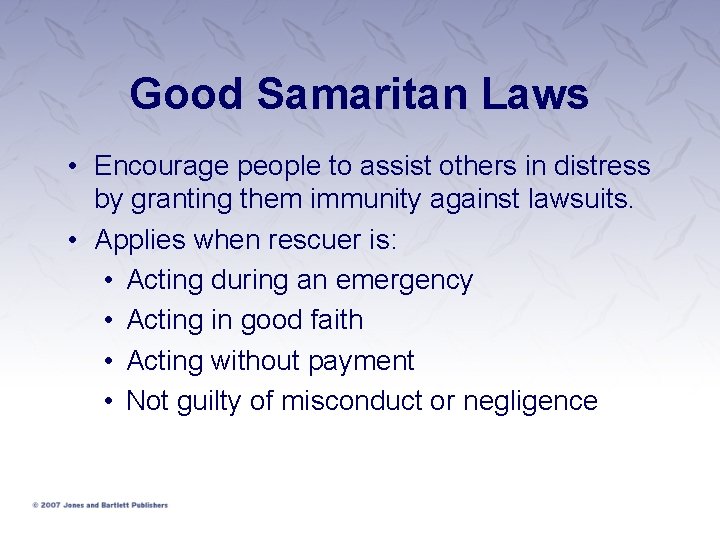 Good Samaritan Laws • Encourage people to assist others in distress by granting them Good Samaritan Laws • Encourage people to assist others in distress by granting them