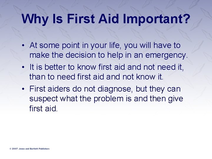Why Is First Aid Important? • At some point in your life, you will Why Is First Aid Important? • At some point in your life, you will