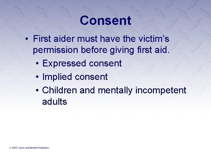 Consent • First aider must have the victim’s permission before giving first aid. • Consent • First aider must have the victim’s permission before giving first aid. •