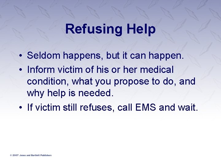 Refusing Help • Seldom happens, but it can happen. • Inform victim of his Refusing Help • Seldom happens, but it can happen. • Inform victim of his