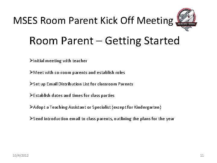 MSES Room Parent Kick Off Meeting Room Parent – Getting Started ØInitial meeting with