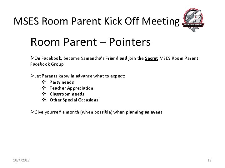 MSES Room Parent Kick Off Meeting Room Parent – Pointers ØOn Facebook, become Samantha’s