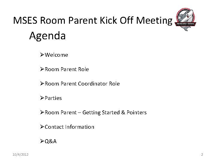 MSES Room Parent Kick Off Meeting Agenda ØWelcome ØRoom Parent Role ØRoom Parent Coordinator