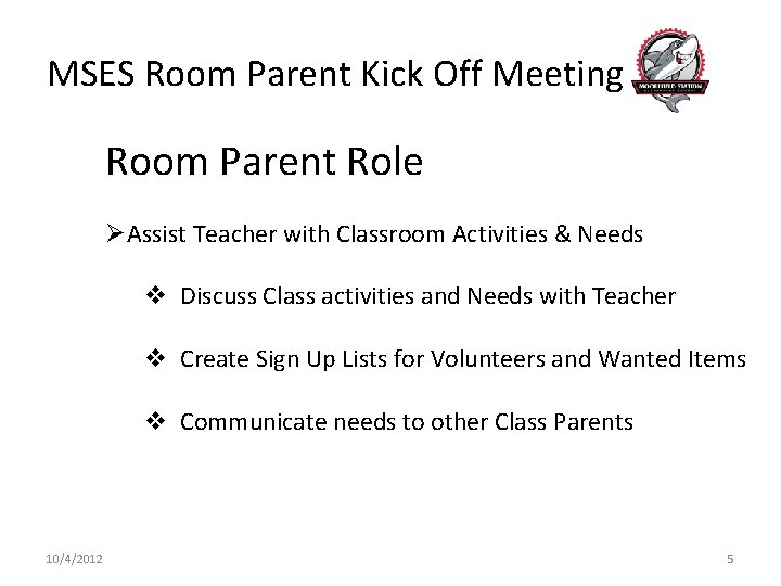 MSES Room Parent Kick Off Meeting Room Parent Role ØAssist Teacher with Classroom Activities