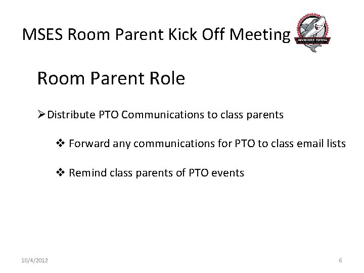 MSES Room Parent Kick Off Meeting Room Parent Role ØDistribute PTO Communications to class