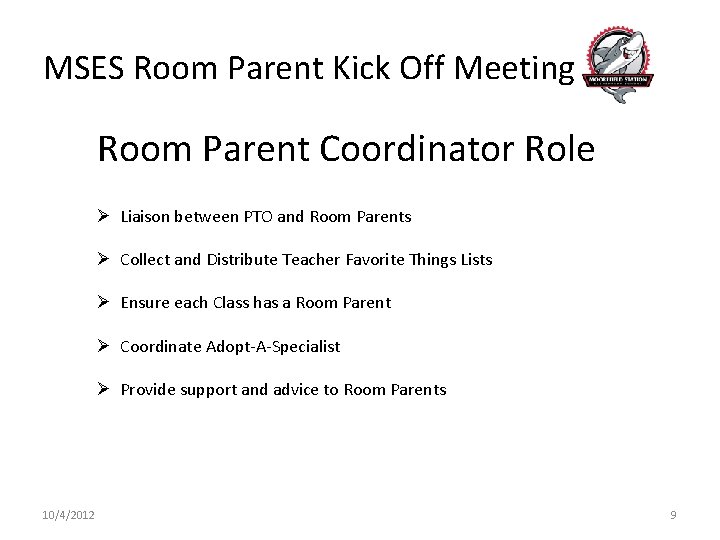 MSES Room Parent Kick Off Meeting Room Parent Coordinator Role Ø Liaison between PTO