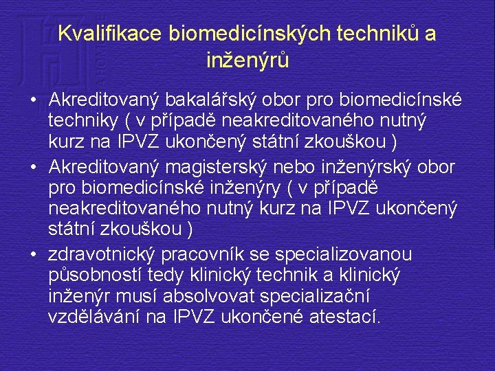 Kvalifikace biomedicínských techniků a inženýrů • Akreditovaný bakalářský obor pro biomedicínské techniky ( v