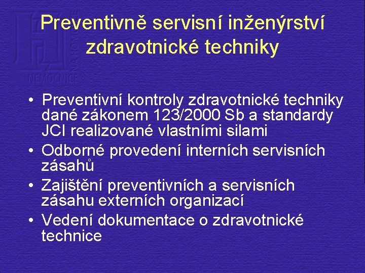 Preventivně servisní inženýrství zdravotnické techniky • Preventivní kontroly zdravotnické techniky dané zákonem 123/2000 Sb