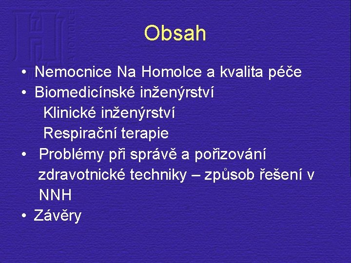 Obsah • Nemocnice Na Homolce a kvalita péče • Biomedicínské inženýrství Klinické inženýrství Respirační