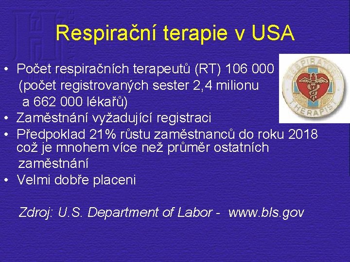 Respirační terapie v USA • Počet respiračních terapeutů (RT) 106 000 (počet registrovaných sester