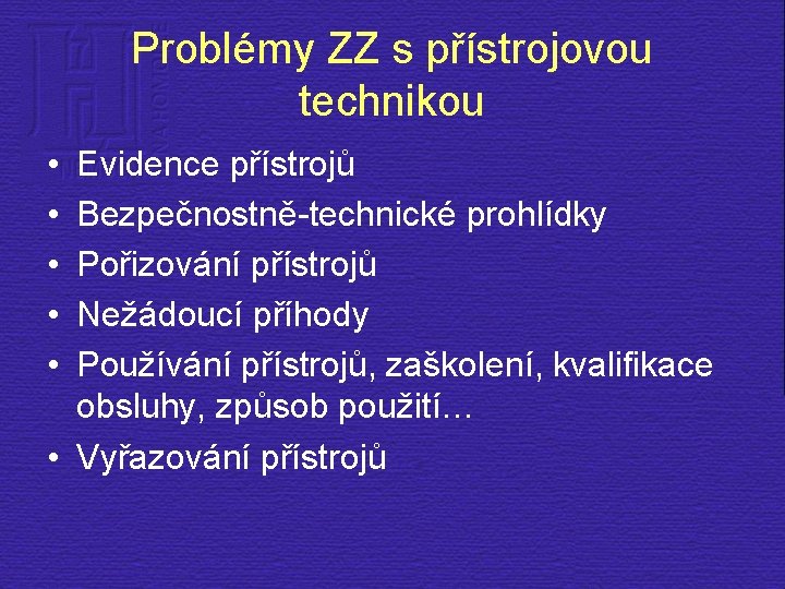 Problémy ZZ s přístrojovou technikou • • • Evidence přístrojů Bezpečnostně-technické prohlídky Pořizování přístrojů