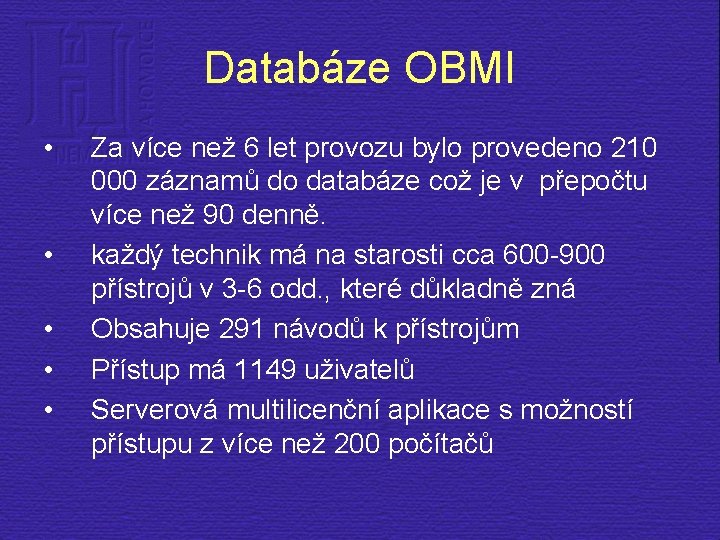 Databáze OBMI • • • Za více než 6 let provozu bylo provedeno 210