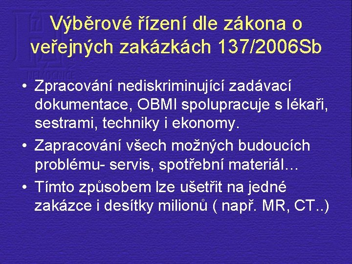 Výběrové řízení dle zákona o veřejných zakázkách 137/2006 Sb • Zpracování nediskriminující zadávací dokumentace,