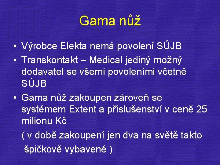 Gama nůž • Výrobce Elekta nemá povolení SÚJB • Transkontakt – Medical jediný možný