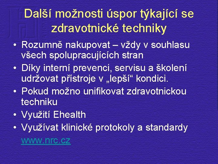 Další možnosti úspor týkající se zdravotnické techniky • Rozumně nakupovat – vždy v souhlasu