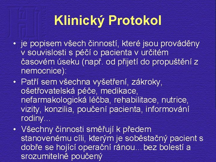 Klinický Protokol • je popisem všech činností, které jsou prováděny v souvislosti s péčí