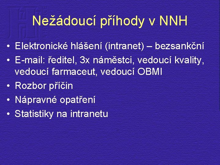 Nežádoucí příhody v NNH • Elektronické hlášení (intranet) – bezsankční • E-mail: ředitel, 3