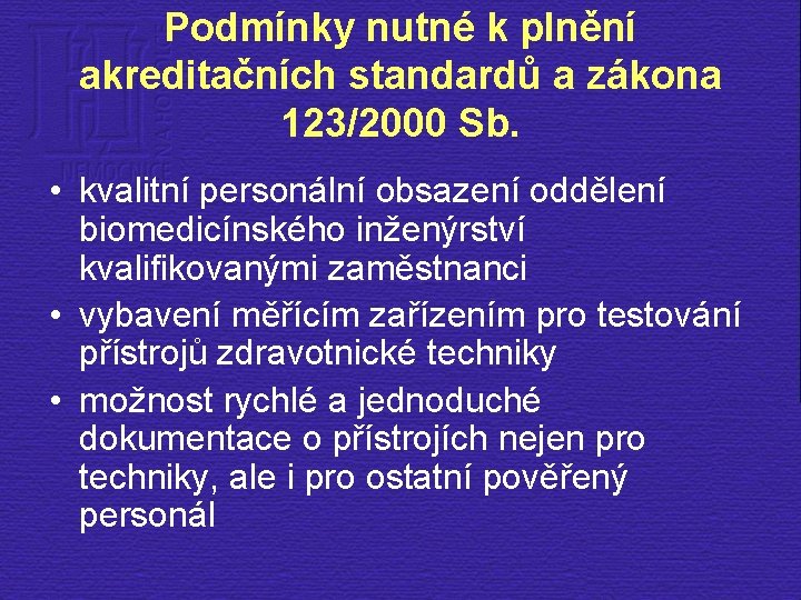 Podmínky nutné k plnění akreditačních standardů a zákona 123/2000 Sb. • kvalitní personální obsazení