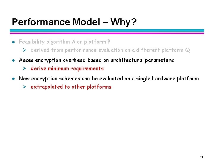 Performance Model – Why? l Feasibility algorithm A on platform P Ø derived from