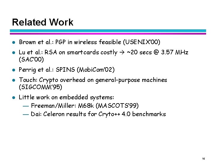 Related Work l l l Brown et al. : PGP in wireless feasible (USENIX’