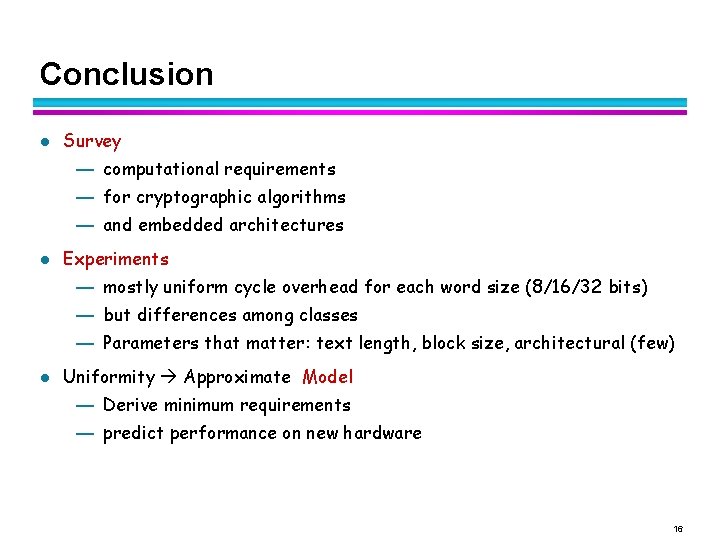 Conclusion l Survey — computational requirements — for cryptographic algorithms — and embedded architectures