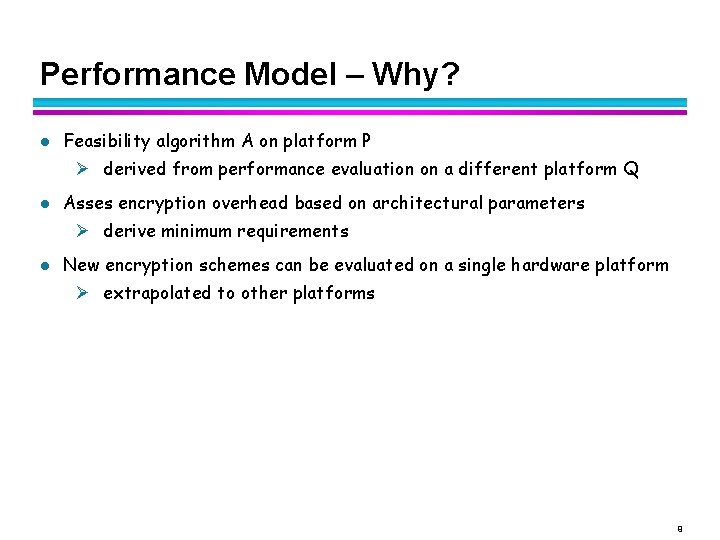 Performance Model – Why? l Feasibility algorithm A on platform P Ø derived from