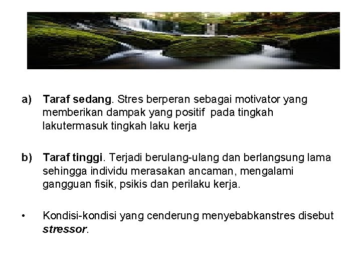 a) Taraf sedang. Stres berperan sebagai motivator yang memberikan dampak yang positif pada tingkah