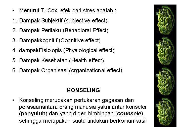  • Menurut T. Cox, efek dari stres adalah : 1. Dampak Subjektif (subjective